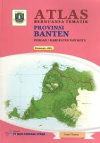 Image of Atlas Bernuansa Tematik - Banten - Dengan 9  Kabupaten dan Kota