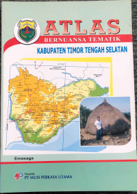 Image of Atlas Bernuansa Tematik: Kabupaten Timor Tengah Selatan