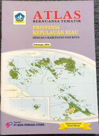 Image of Atlas Bernuansa Tematik - Kepulauan Riau  - Dengan 9  Kabupaten dan Kota