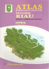 Image of Atlas Bernuansa Tematik - Riau  - Dengan 15 Kabupaten dan Kota