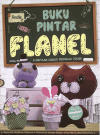 Image of Buku Pintar Flanel: Kumpulan Kreasi Brebagai Teknik