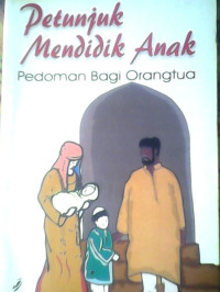 Image of Petunjuk Mendidik Anak: Pedoman Bagi Orangtua