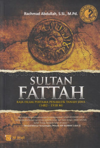 Image of Sultan Fattah: Raja Islam Pertama Penakluk Tanah Jawa (1482-1518)